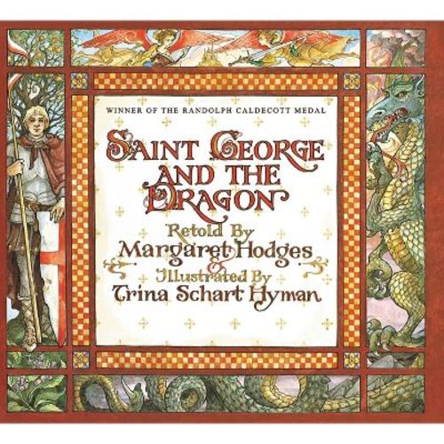 Saint George and the Dragon (Caldecott Medal Winner) - by Margaret Hodges & Trina Schart Hyman (Hardcover)