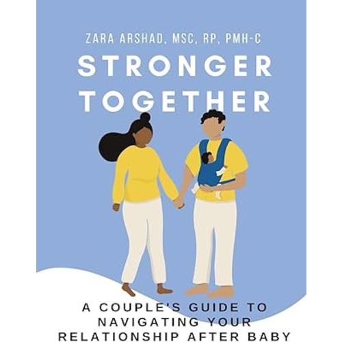 Stronger Together: A Couple's Guide to Navigating Your Relationship After Baby