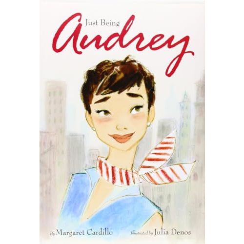 Just Being Audrey: An Inspiring Picture Book for kids (Ages 6-8) about Kindness, Grace, and Using Fame to Help Others.