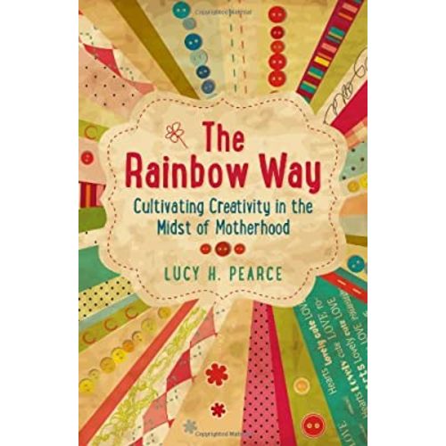 The Rainbow Way: Cultivating Creativity in the Midst of Motherhood