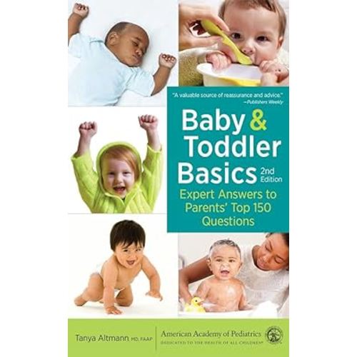 Baby and Toddler Basics: Expert Answers to Parents' Top 150 Questions