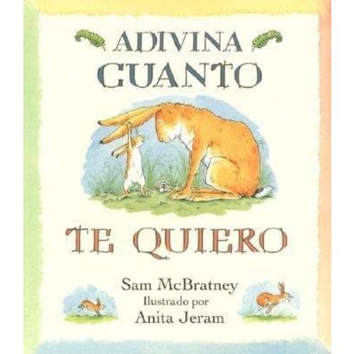 Adivina Cuanto Te Quiero = Guess How Much I Love You[SPA-ADIVINA CUANTO TE QU][Spanish Edition][Paperback]