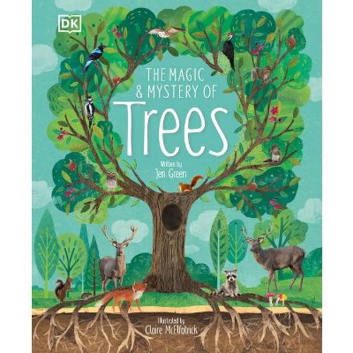The Magic And Mystery Of Trees - (the Magic And Mystery Of The Natural World) By Jen Green (hardcover)