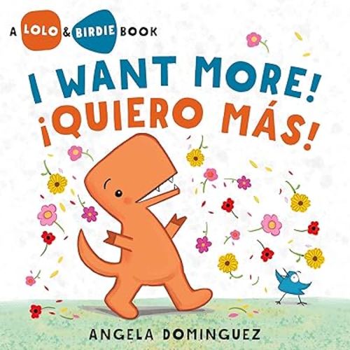Lolo and Birdie: I Want More! / ¡Quiero Más! (Spanish bilingual)