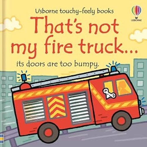 That's not my fire truck...: A Sensory Touchy-Feely Book