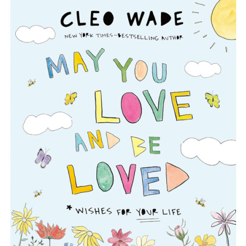 May You Love and Be Loved: Wishes for Your Life (The perfect book for Mother’s Day, birthdays, and graduation)