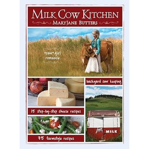 Milk Cow Kitchen (pb): Cowgirl Romance, Backyard Cow Keeping, Farmstyle Meals and Cheese Recipes from MaryJane Butters by Butters, Mary Jane: New paperback (2022) | ChristianBookbag / Beans Books, Inc.