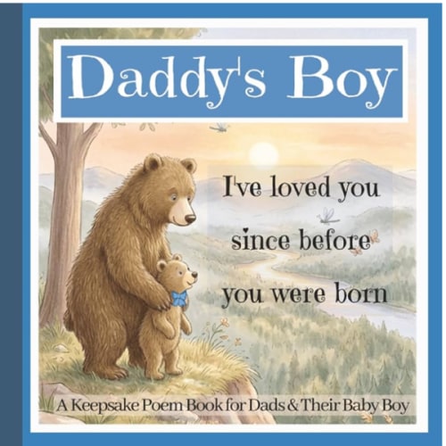 Daddy’s Boy - A Keepsake Poem Book for New Dads and their Baby Boys: A Keepsake Gift-Book with Poems and Pictures for New Father and New Born Son, First Memories for First-Time Boy-Dads