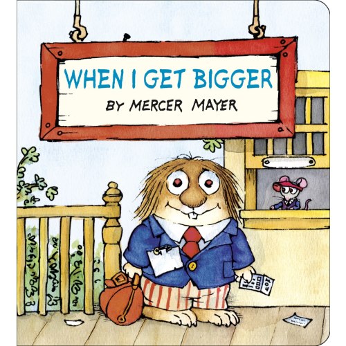 When I Get Bigger (Little Critter) by Mercer Mayer, (Board Book) | Indigo