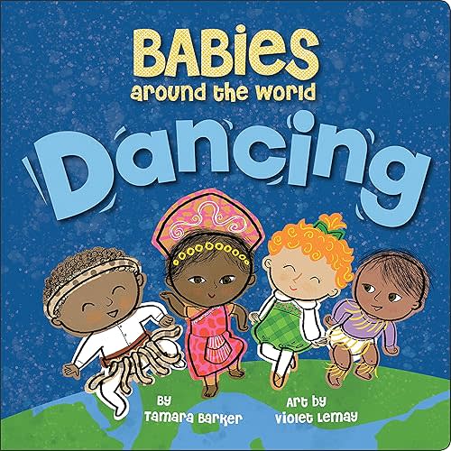 Babies Around the World: Dancing: A Multicultural Dance Book for Toddlers Board book – Illustrated, September 17, 2019