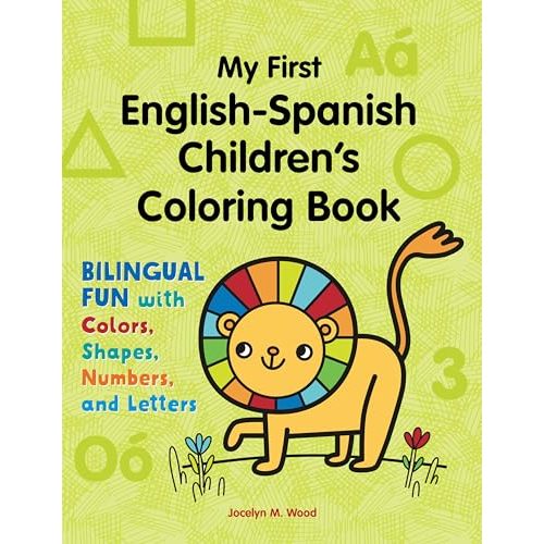 My First English-Spanish Children's Coloring Book: Bilingual Fun with Colors, Shapes, Numbers, and Letters