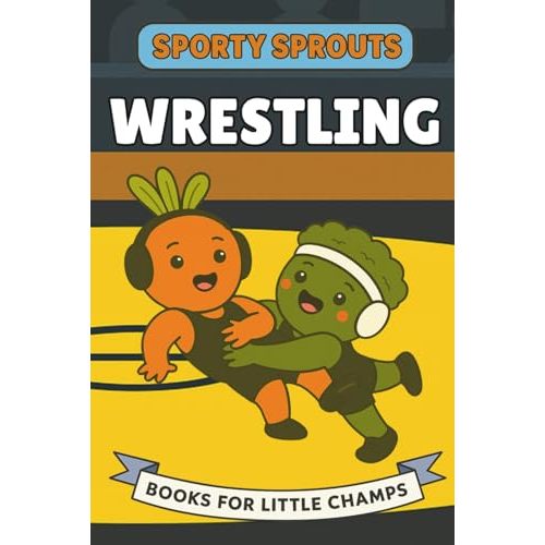 Wrestling: A Picture Book for Babies and Toddlers (Sporty Sprouts)