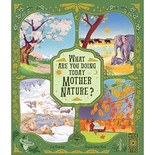 What Are You Doing Today, Mother Nature?: Travel the world with 48 nature stories, for every month of the year (Nature’s Storybook)