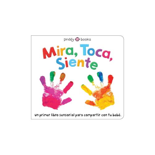 Mira, Toca, Siente - (See, Touch, Feel) by Roger Priddy (Board Book)