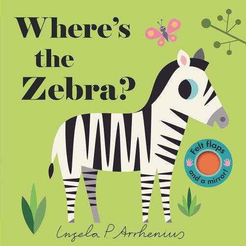 Where's the Zebra?: (An Interactive, Sensory Lift-the-Flap Book with Felt Flaps and a Mirror for Babies & Toddlers. Friendly Zoo Animals Include a Rhino, Gorilla, & Flamingo.)
