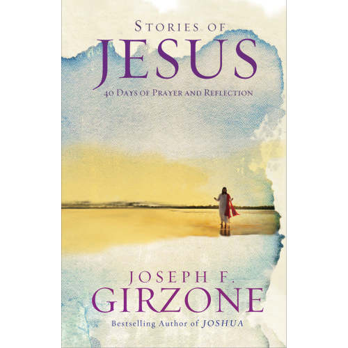 Stories of Jesus: 40 Days of Prayer and Reflection