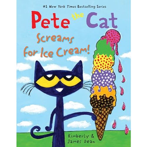 Pete the Cat Screams for Ice Cream!: A Cool Summer Story About Pete the Cat and Ice Cream on a Hot Sunny Afternoon