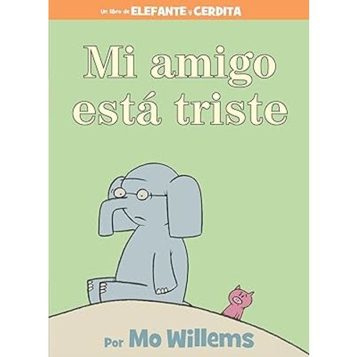 Mi amigo está triste-Spanish Edition (An Elephant and Piggie Book)