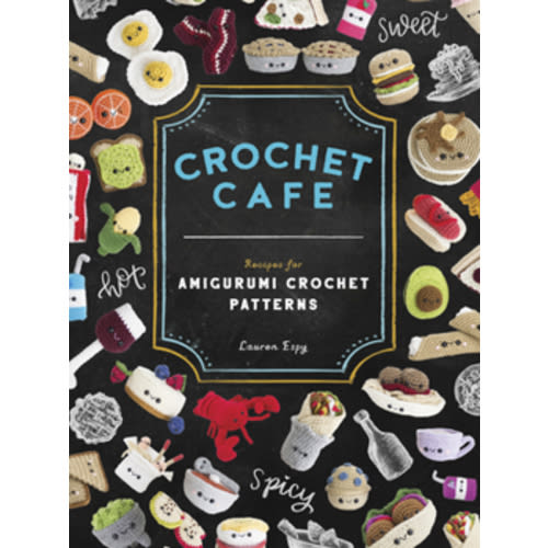 Crochet Cafe: Recipes for Amigurumi... book by Lauren Espy