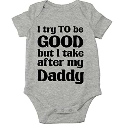 Crazy Bros Tee's I Try To Be Good, Take After My Daddy Baby Bodysuit Cute Newborn Clothes Unisex Humor Romper