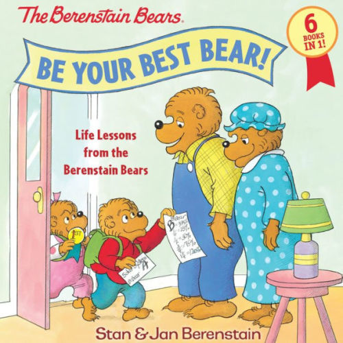 Be Your Best Bear!: Life Lessons from the Berenstain Bears by Stan Berenstain, Jan Berenstain, Hardcover | Barnes & Noble®