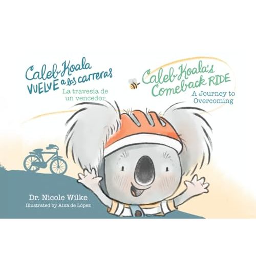 Caleb Koala's Comeback Ride: A Journey to Overcoming: Caleb Koala vuelve a las carreras: La travesía de un vencedor (Overcoming Adversity Through Resilience)