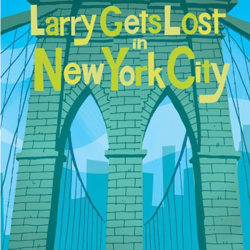 Larry Gets Lost in New York City: (NYC Books for Kids)