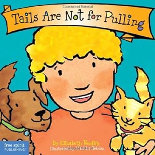 Tails Are Not for Pulling (Board Book) (Best Behavior Series) by Verdick, Elizabeth (2005) Board book