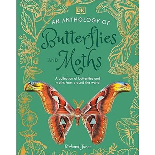 An Anthology of Butterflies and Moths: A Collection of Butterflies and Moths from Around the World (DK Little Anthologies)