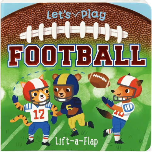Let's Play Football! A Lift-a-Flap Board Book for Babies and Toddlers, Ages 1-4 (Chunky Lift-A-Flap Board Book)