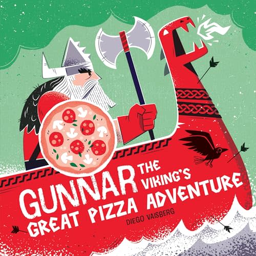 Gunnar the Viking's Great Pizza Adventure: A Hilarious Adventure Featuring a Big-Hearted Viking and Bold, Eye-Catching Artwork
