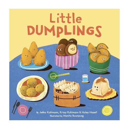 Little Dumplings - (Little Foodies) by Jekka Kuhlmann & Krissy Kuhlmann & Haley Hazell (Board Book)