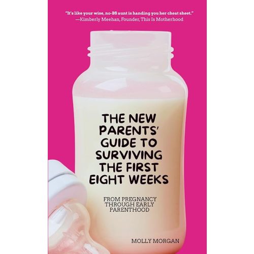 The New Parents' Guide to Surviving the First Eight Weeks: From pregnancy through those first crucial months with your newborn Paperback – November 10, 2025