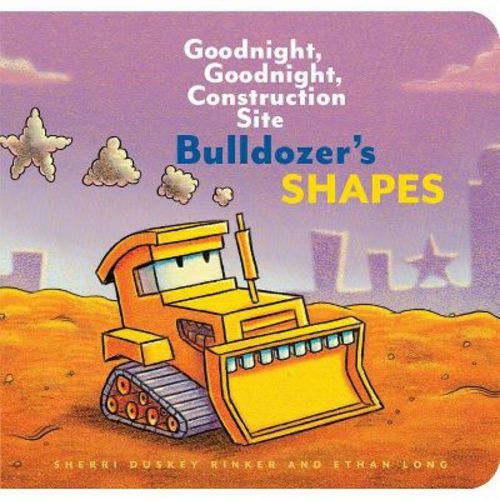 Bulldozer's Shapes - (Goodnight Construction Site) by Ethan Long & Sherri Duskey Rinker (Board Book)