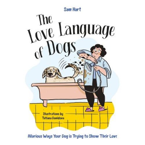 The Love Language of Dogs - by Sam Hart (Hardcover)