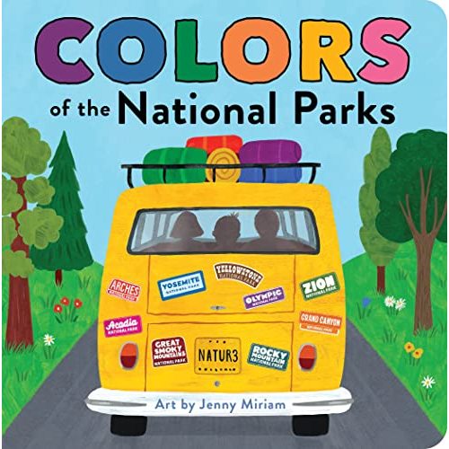 Colors of the National Parks: A Colorful Board Book of Nature Discovery for Little Explorers (Naturally Local)