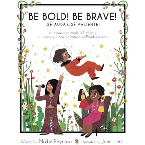 Be Bold! Be Brave! 11 Latinas who made U.S. History (English and Spanish Edition) Hardcover – April 18, 2019