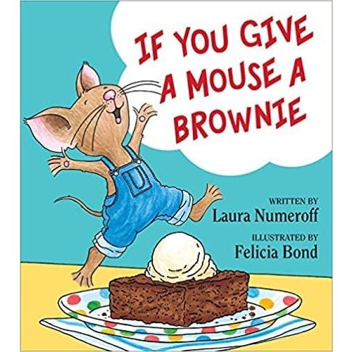 If You Give a Mouse: If You Give a Mouse a Brownie Paperback – January 1, 2017