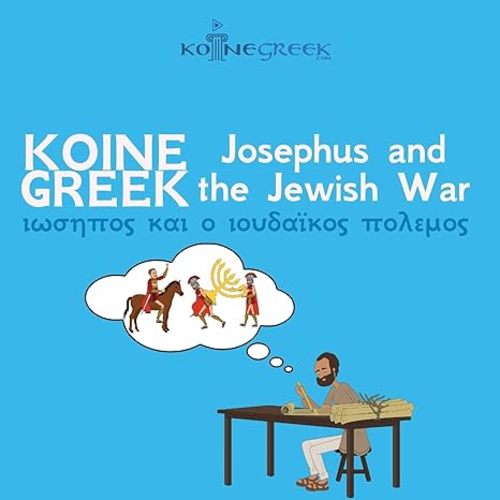 Koine Greek Josephus and the Jewish War (Ancient Greek Edition)