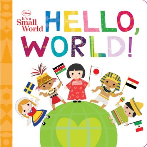 Disney It's A Small World: Hello, World! - By  Disney Books (board Book)