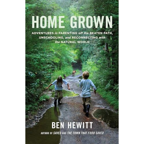 Home Grown: Adventures in Parenting off the Beaten Path, Unschooling, and Reconnecting with the Natural World Paperback – Illustrated, September 9, 2014