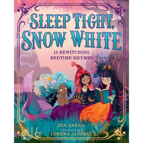 Sleep Tight, Snow White: 15 Bewitching Bedtime Rhymes