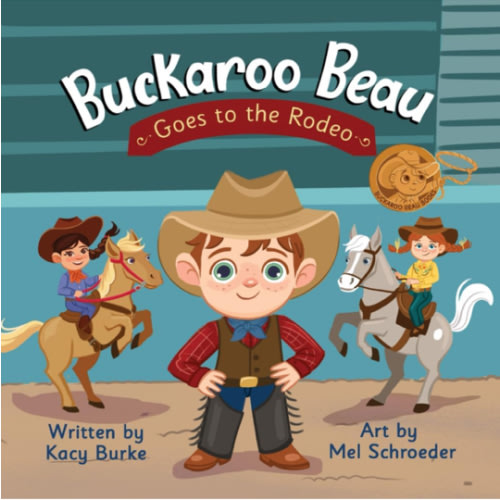 Buckaroo Beau Goes to the Rodeo (Buckaroo Beau Books) - Kindle edition by Burke, Kacy, Schroeder, Mel. Children Kindle eBooks @ Amazon.com.