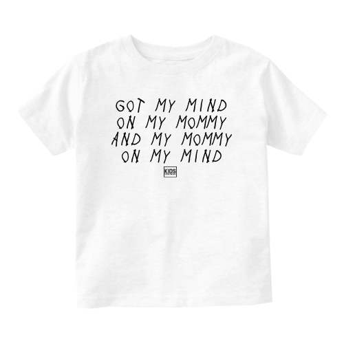 Got My Mind On My Mommy Baby Toddler Short Sleeve T-Shirt by Kids Streetwear
