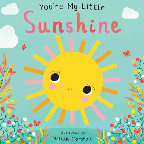 You're My Little Sunshine (Board Book for Babies and Toddlers 0-2 years old)