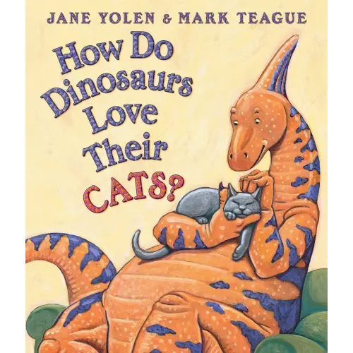 How Do Dinosaurs Love Their Cats? By Jane Yolen