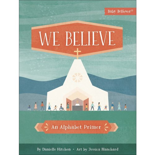 We Believe: An Alphabet Primer by Danielle Hitchen, (Board Book) | Indigo