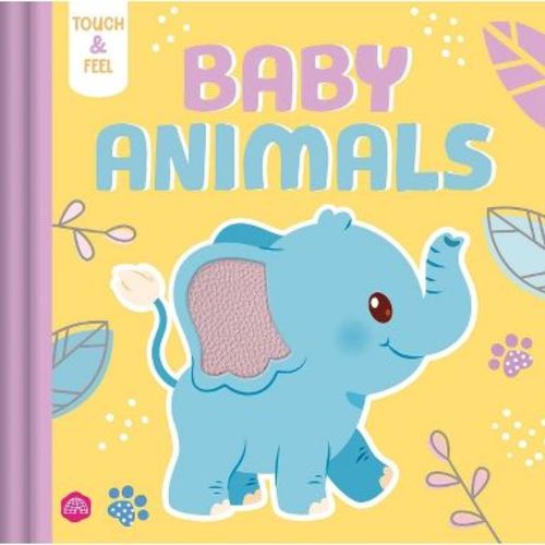 Touch & Feel Baby Animals - by Igloobooks (Board Book)