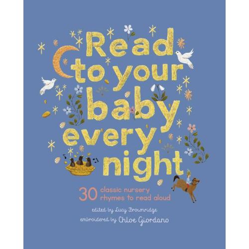 Read To Your Baby Every Night - Illustrated By Chloe Giordano  Edited By Lucy Brownridge