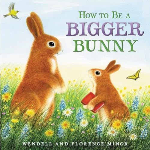 How to Be a Bigger Bunny: An Easter And Springtime Book For Kids Hardcover – Picture Book, January 24, 2017